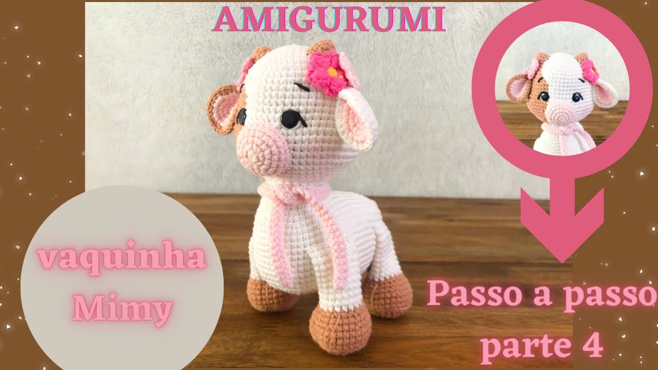 AMIGURUMI VAQUINHA MIMY *passo a passo* PARTE 4