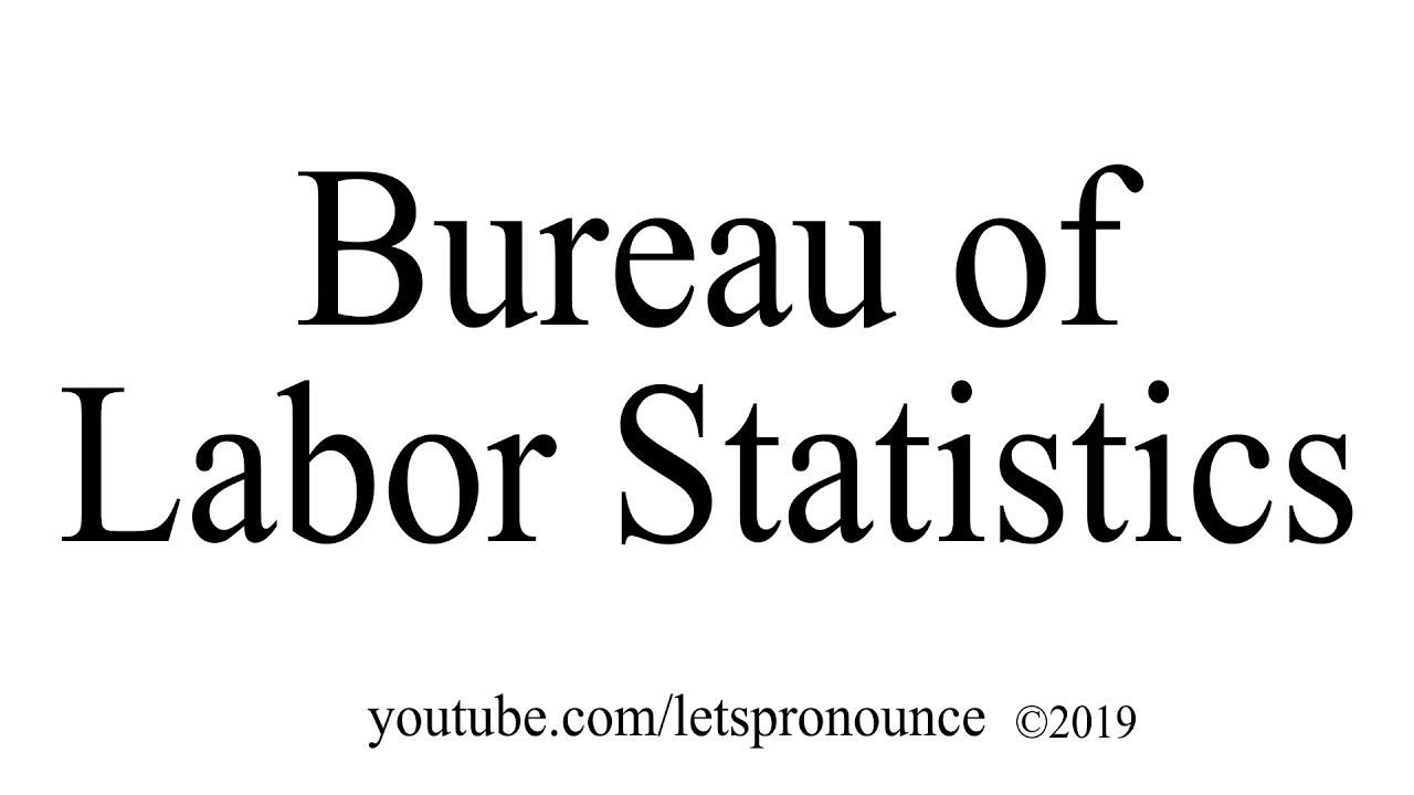 How to Pronounce Bureau of Labor Statistics