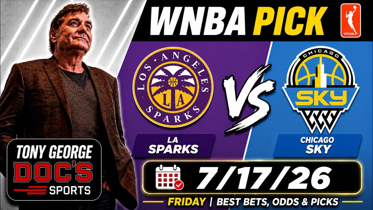 WNBA Pick - Los Angeles Sparks vs Chicago Sky Prediction, 7/17/2026 Best Bets, Tony George