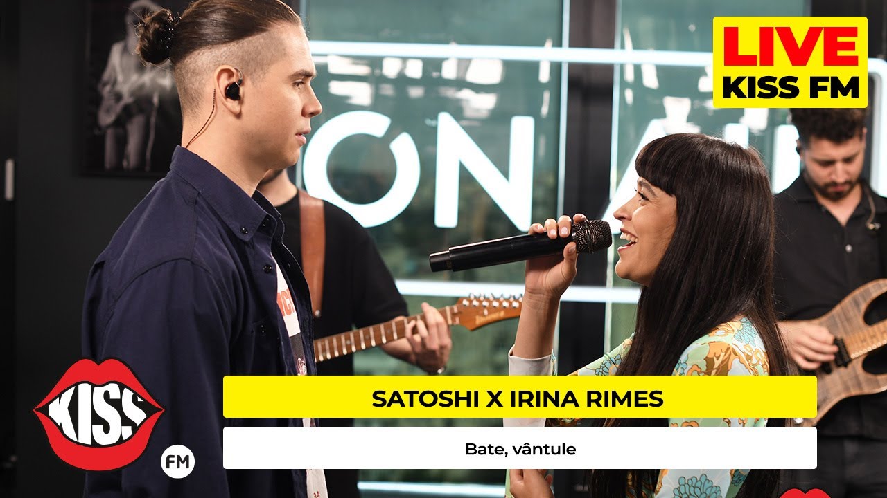 SATOSHI x IRINA RIMES - Bate, Vântule (LIVE @ KISS FM)