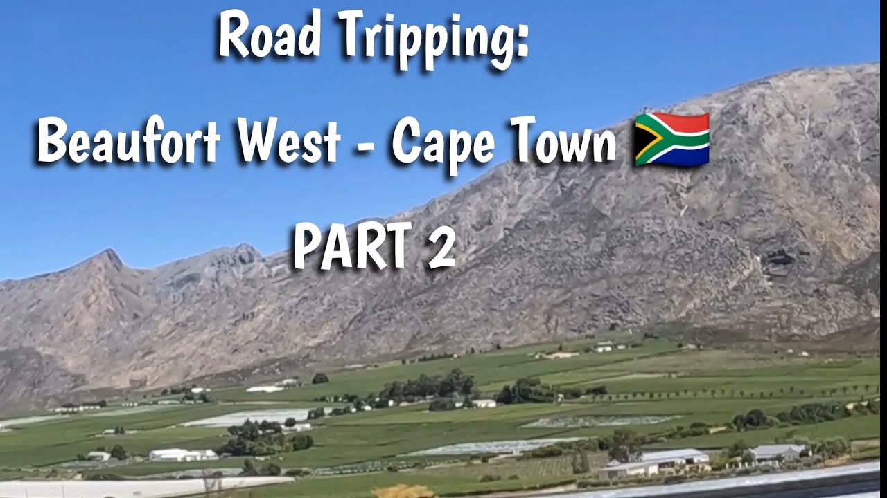 Life/æt/45 - PART 2 - Road Tripping: Beaufort West to Cape Town, South Africa