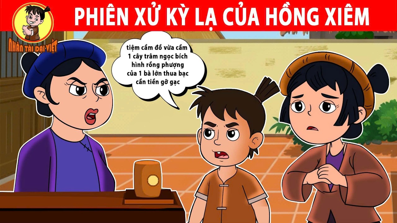 Phi&ecirc;n Xử Kỳ Lạ Của Hồng Xi&ecirc;m - Nh&acirc;n T&agrave;i Đại Việt - Phim hoạt h&igrave;nh - Truyện Cổ T&iacute;ch Việt Nam