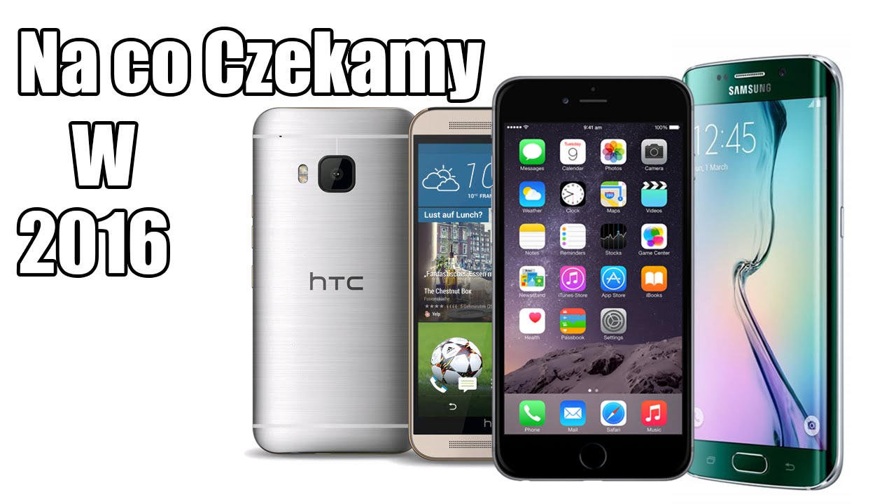 Smartfony na Kt&oacute;re Czekamy w 2016