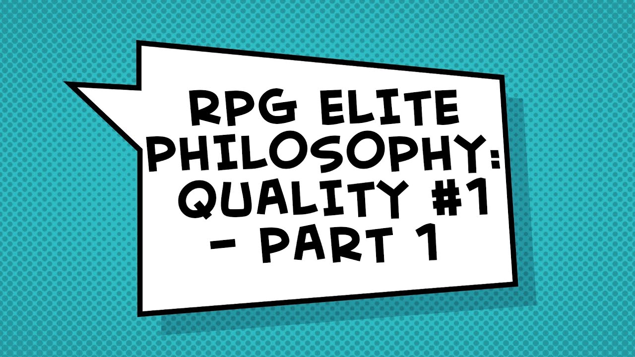 RPG Elite Philosophy: Quality #1 - RPG Elites Don’t Play RPGs 7 Days a Week (Part 1).