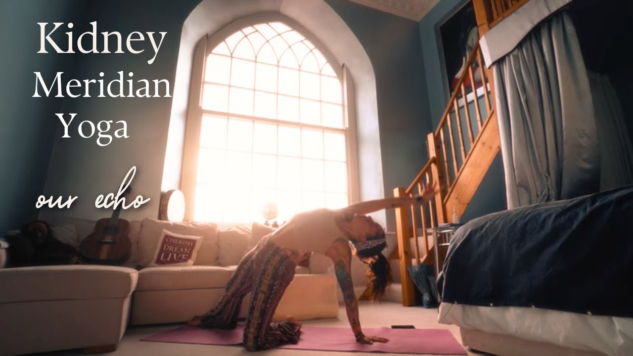 Kidney Meridian Yoga | Integrative Yoga for Burnout Boost | Our Echo