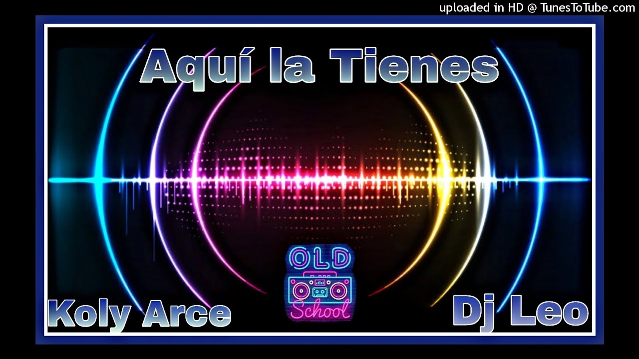 koli Arce aqui la tienes Remix (Dj Leo)