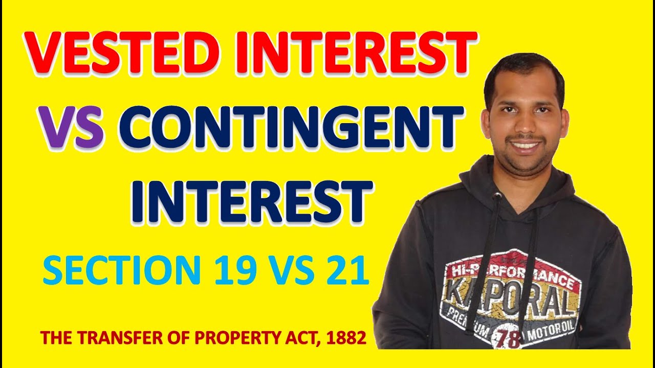 Difference between Vested Interest and Contingent Interest | Transfer of Property Act, 1882