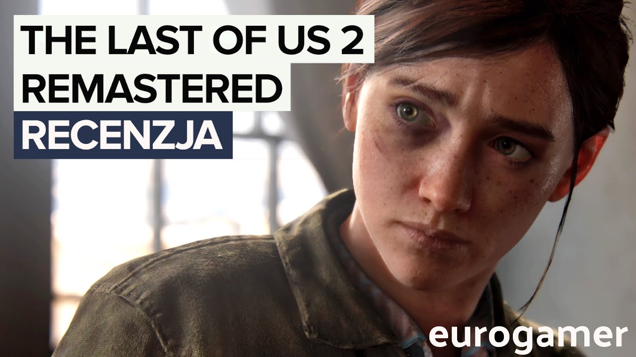The Last of Us 2 Remastered - Recenzja