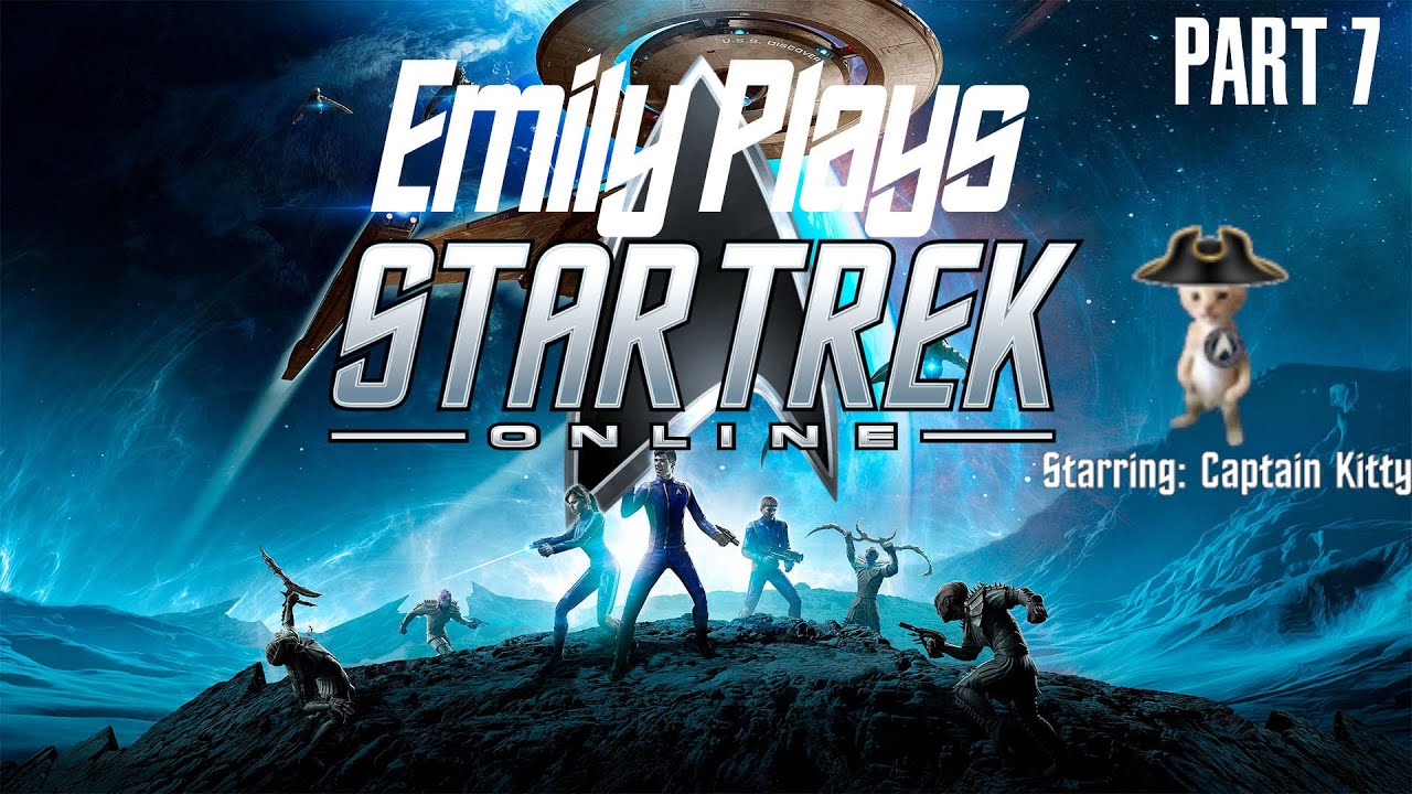 Emily Plays Star Trek Online (Part 7)