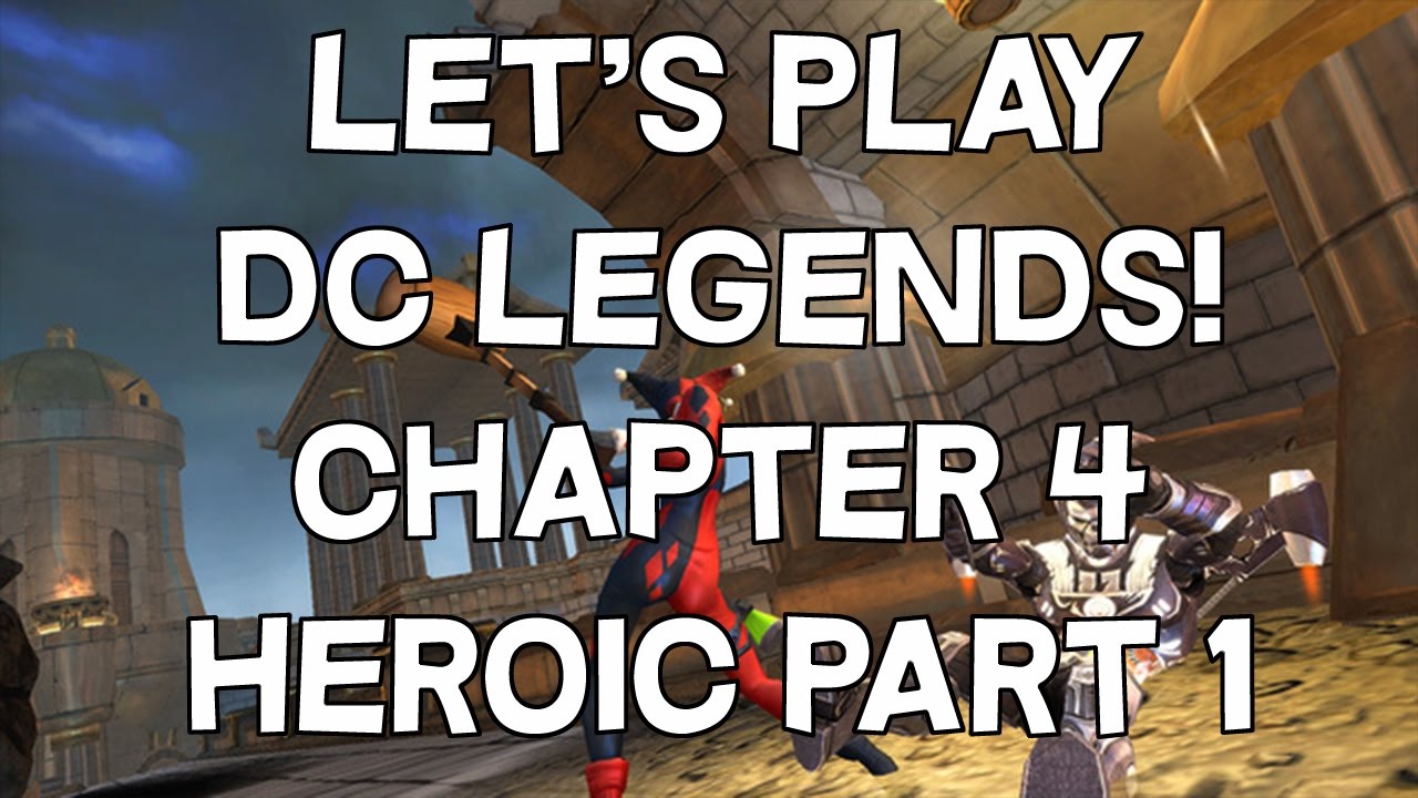 Let's Play DC Legends! - Chapter 4 Heroic - Part 1 - IOS/Android Mobile Fighting Game