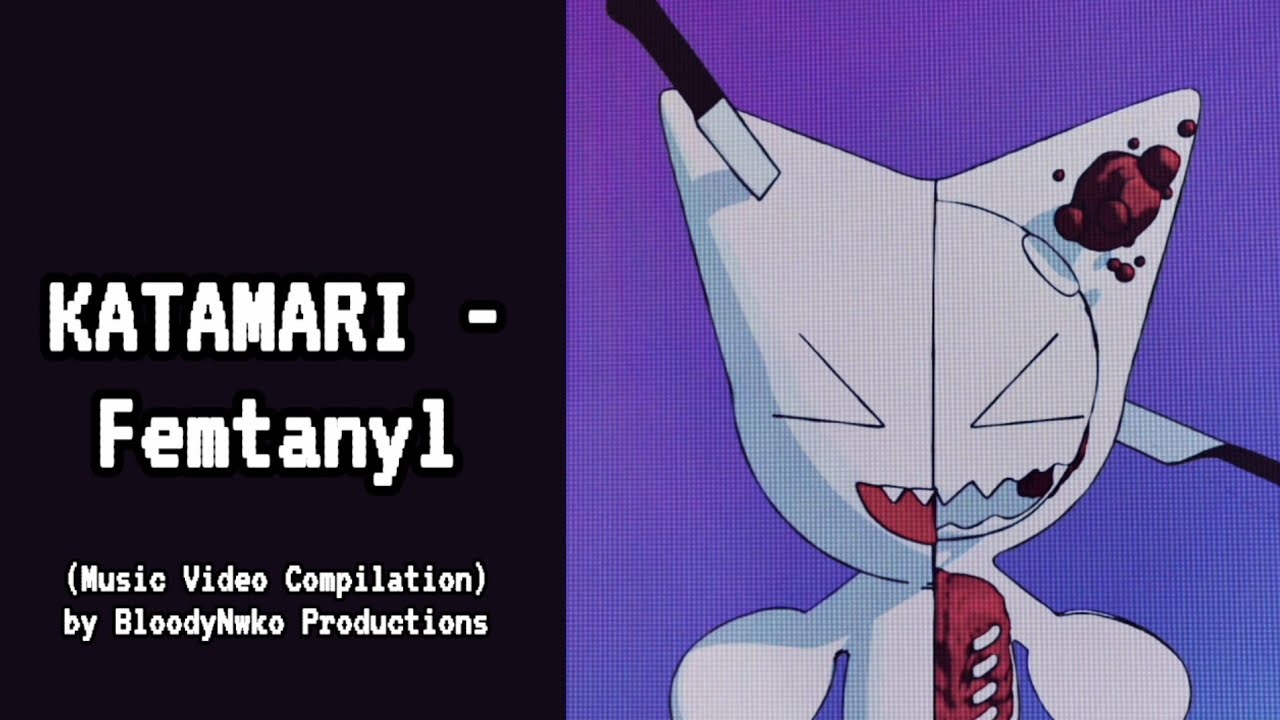 [FLASH WARNING] KATAMARI - Femtanyl (Music Video Compilation 4K)