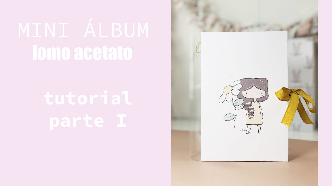 MINI ÁLBUM Scrapbooking con lomo de ACETATO/TUTORIAL PARTE 1