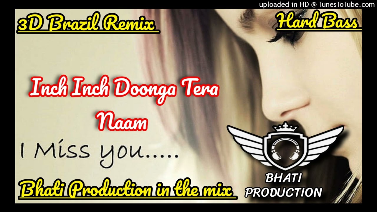 Inch Inch Doonga Tera Naam Ft 3D Brazil Hard Bass Mix By Somdev in the mix Punjabi Old Song Dj Remix