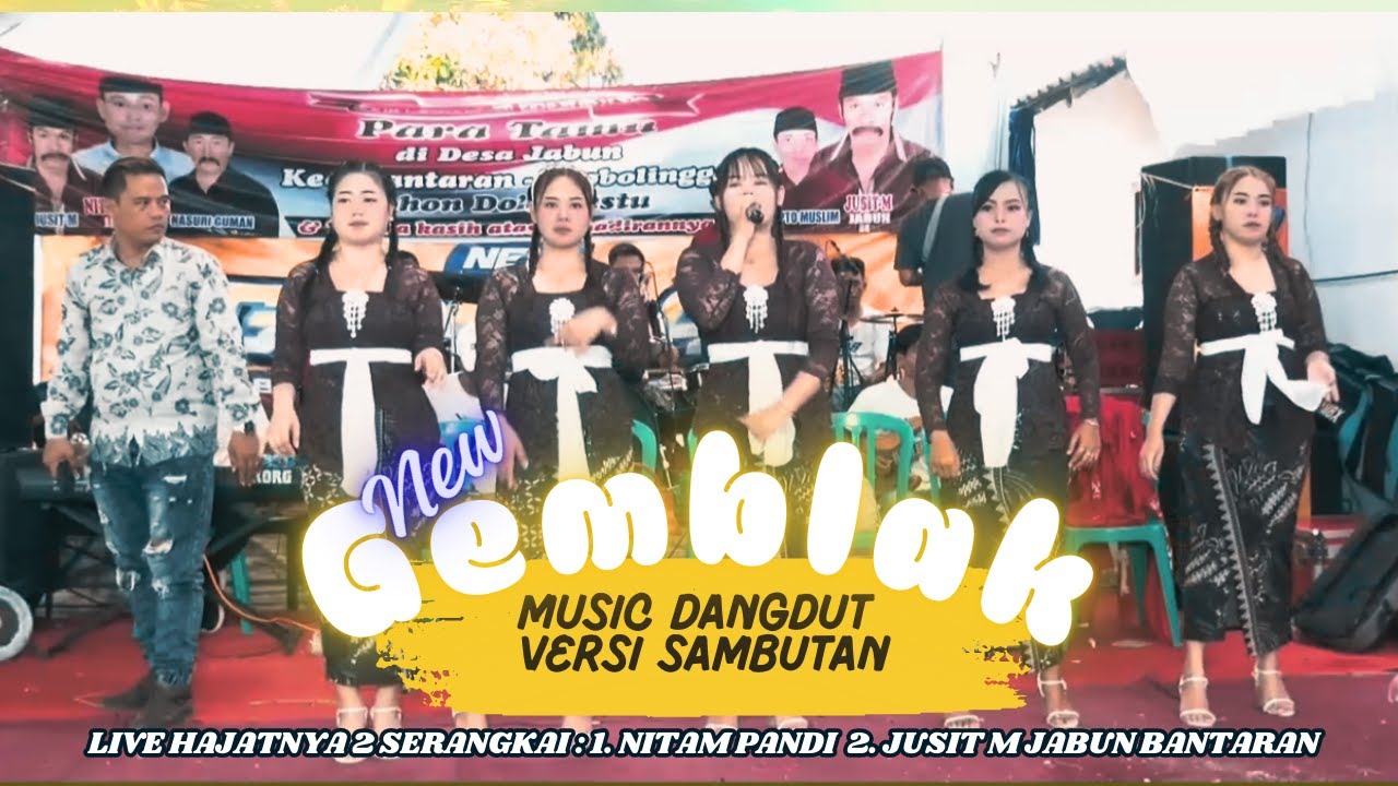 NEW GEMBLAK SIANG LIVE HAJATNYA : 1. NITAM PANDI 2. JUSIT M. JABUN BANTARAN PROBOLINGGO
