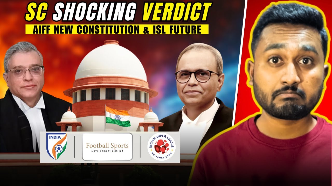 Supreme Court's Shocking decision on ISL, AIFF-FSDL MRA deal & AIFF new Constitution 