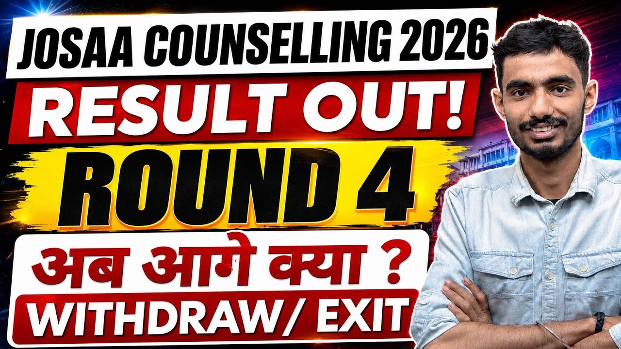JoSAA Round 4 Result 2026 Out | JoSAA Round 5 Cutoff 2026 Expected | Round 5 Cutoff Kitna Jayega ? 