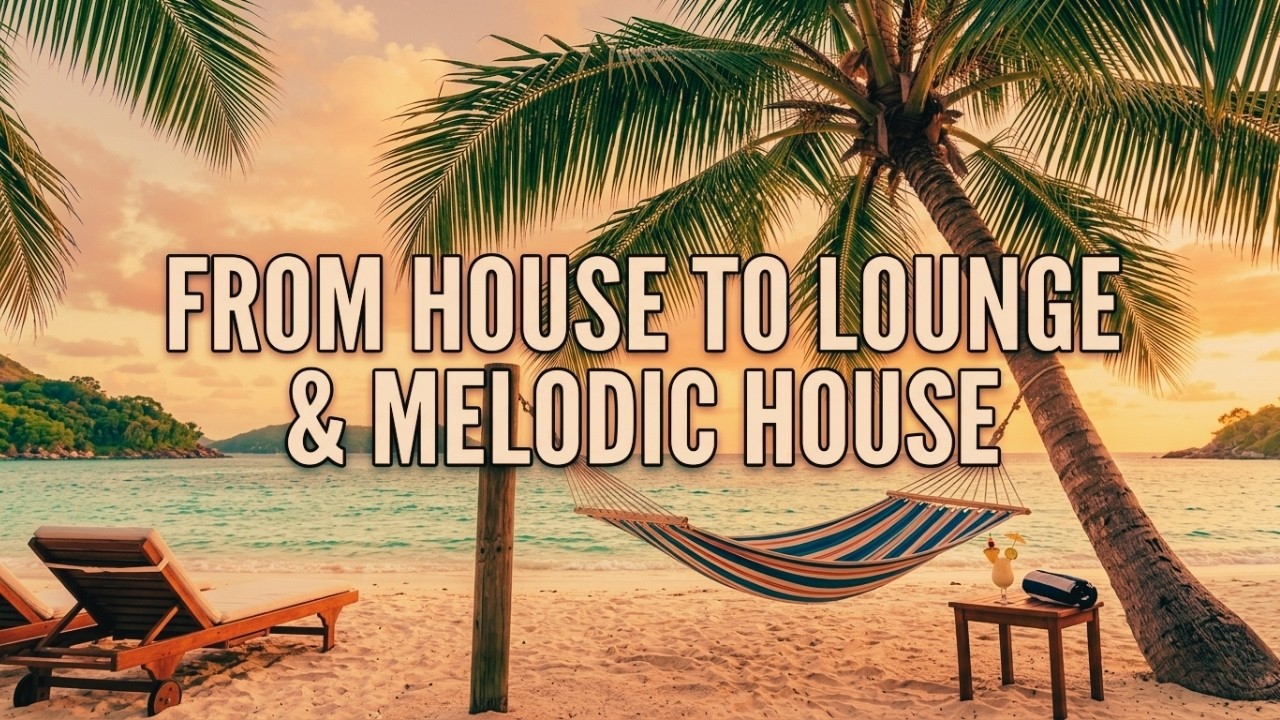 Chill Sunset Deep│From House to Lounge & Melodic House 🏝️ │Continuous mix ~ 2026 │Relax & Studio ☀️│