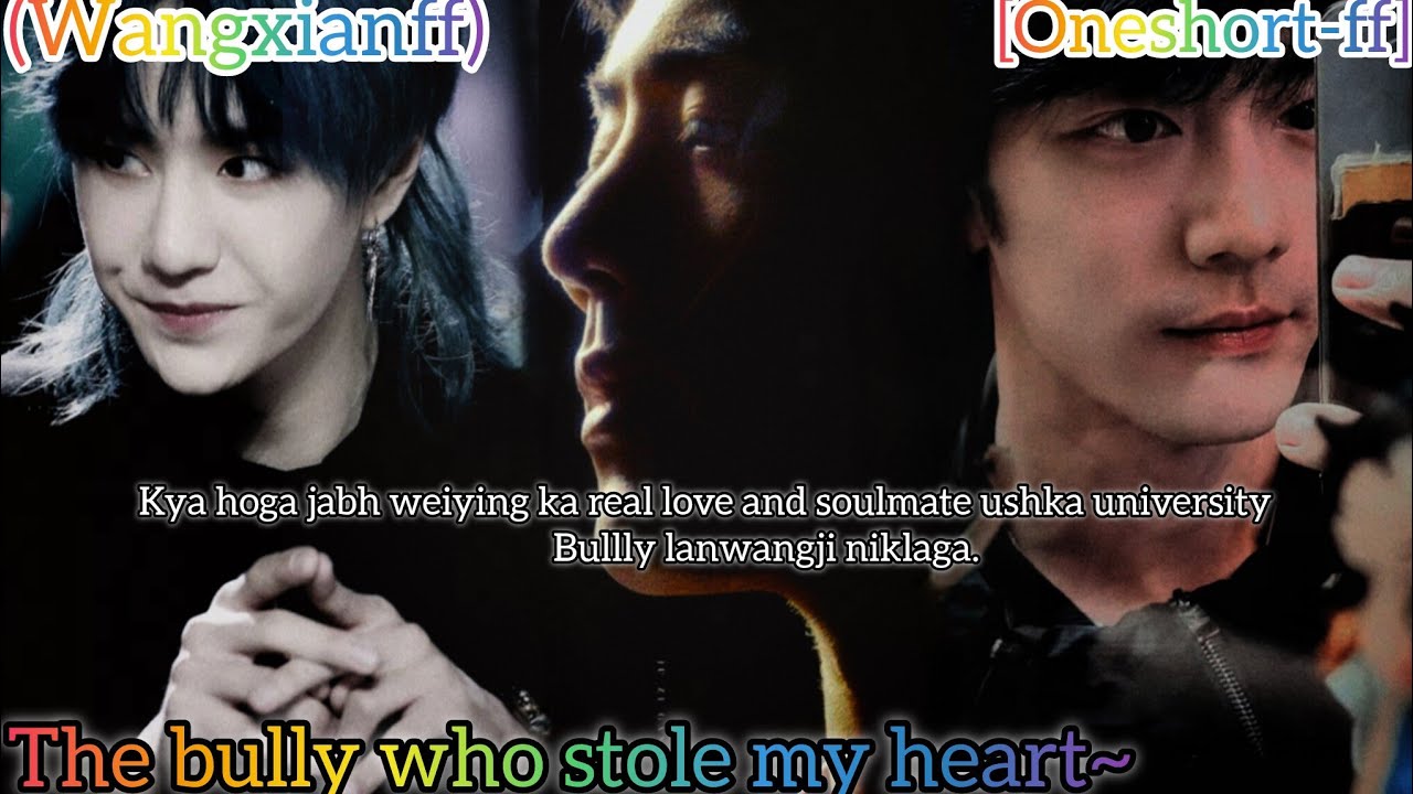 The bully who stole my heart~(oneshortff)//wangxianff//modernff//hindi explanation))