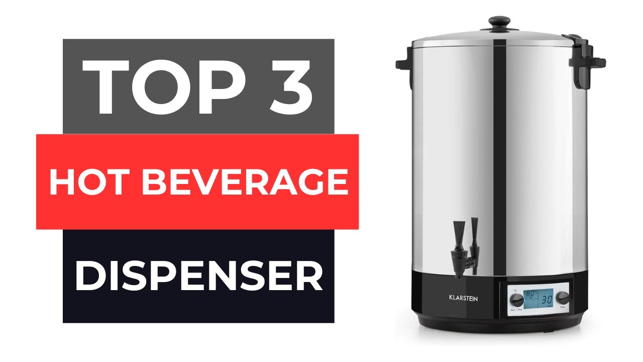 TOP 3 Best Hot Beverage Dispenser 2025
