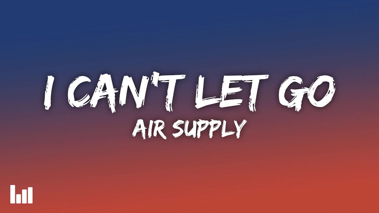 Air Supply - I Can't Let Go (Lyrics)