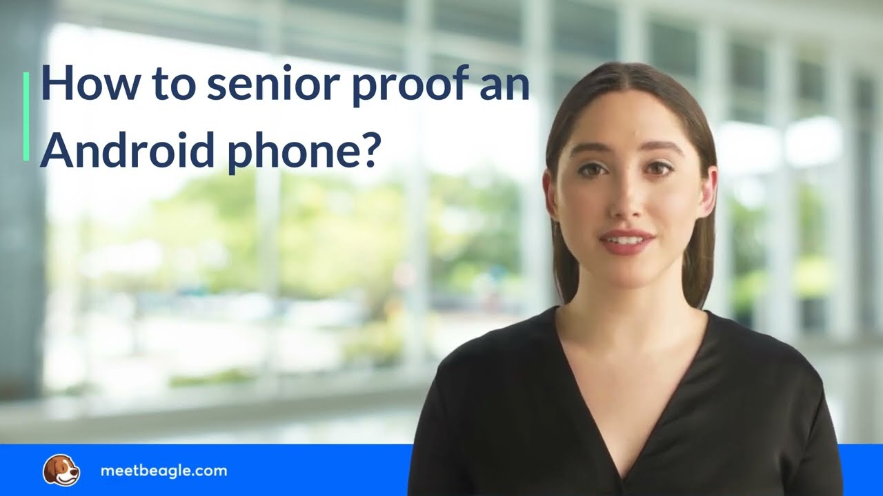 How to senior proof an Android phone?
