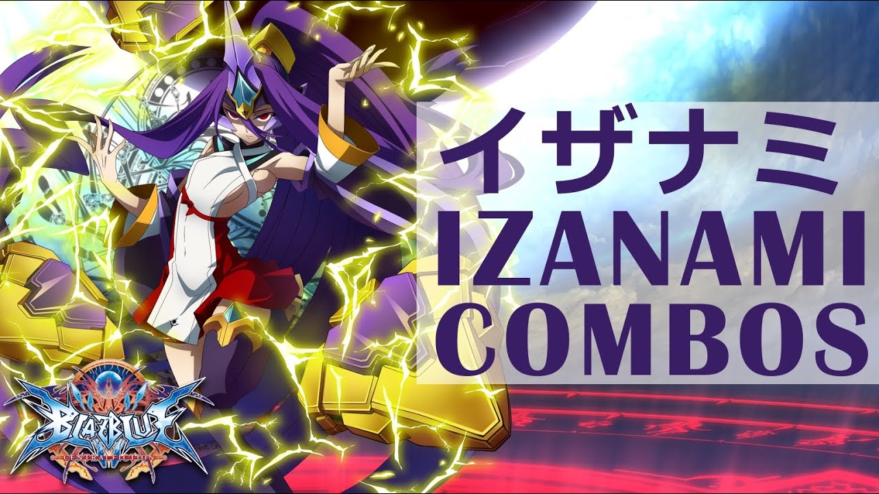 【BBCF2】 Izanami Combos イザナミ コンボ集
