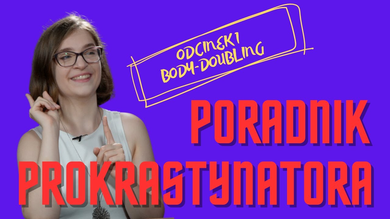 Poradnik Prokrastynatora cz. 1 - Body-doubling