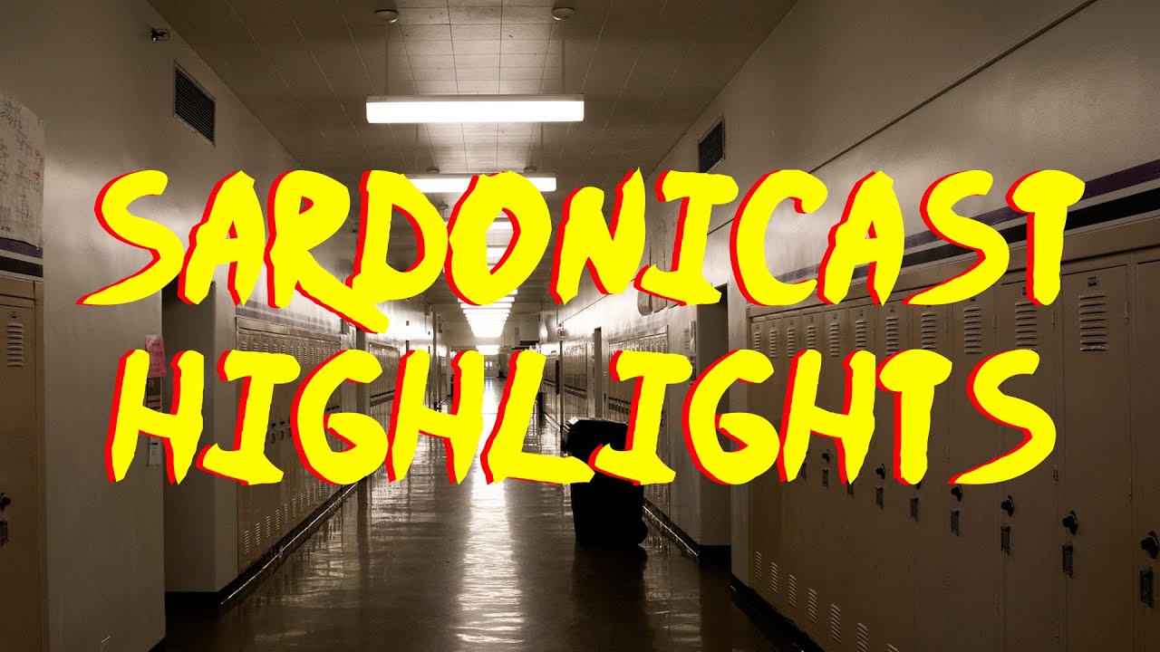 The incident at your highschool. (Sardonicast #137 )