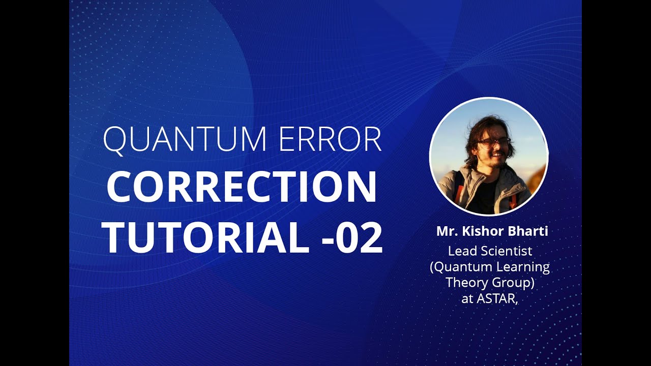 Quantum Error Correction (QEC) Tutorial -2 | Kishor Bharti