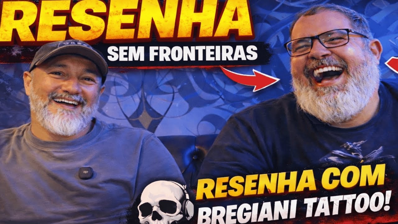 Resenha sem fronteiras com Bregiani Tattoo