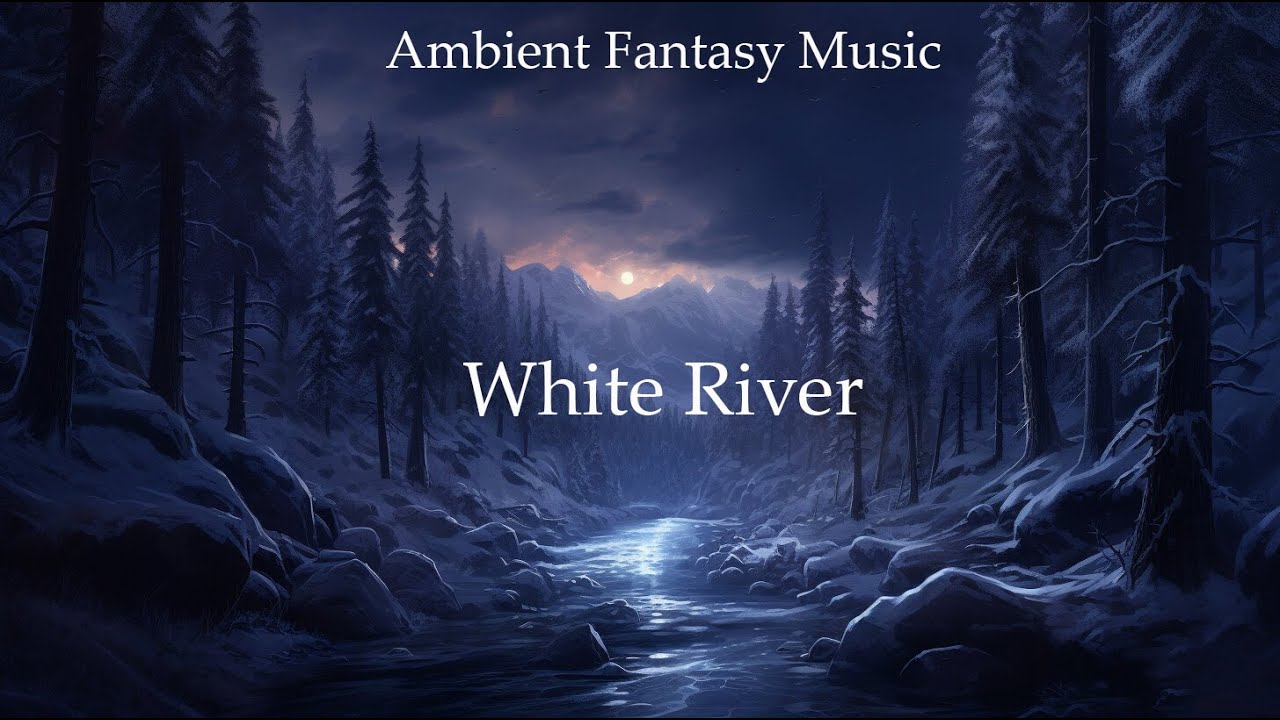 White River - Ambient Fantasy Music