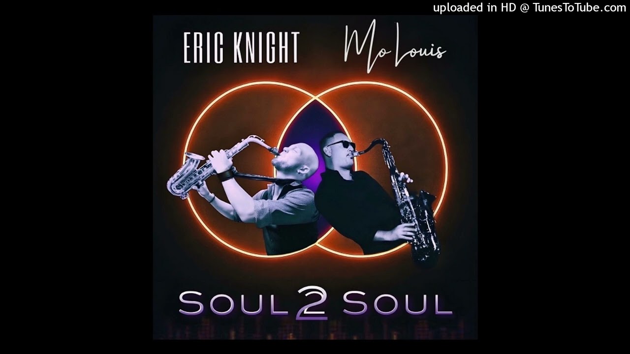 Eric Knight & Mo Louis - Soul 2 Soul