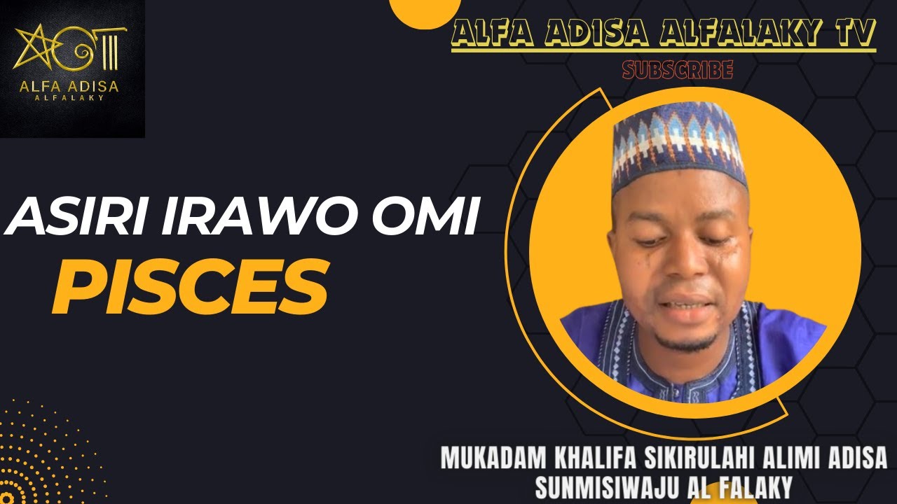 ASIRI IRAWO OMI (PISCES FEBRUARY 19-MARCH 20)