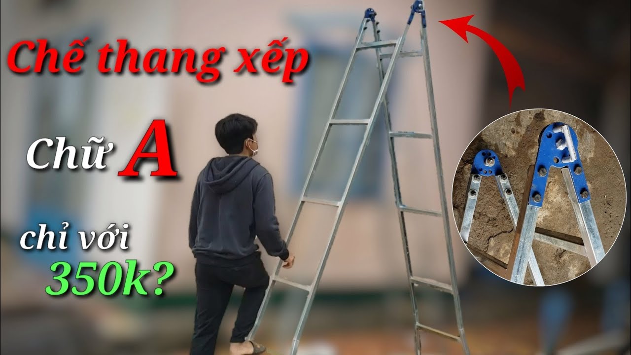 Chế Thang Xếp Chữ A Dùng Cho Gia Đình Cực Tiện Lợi|| maker your own ladder