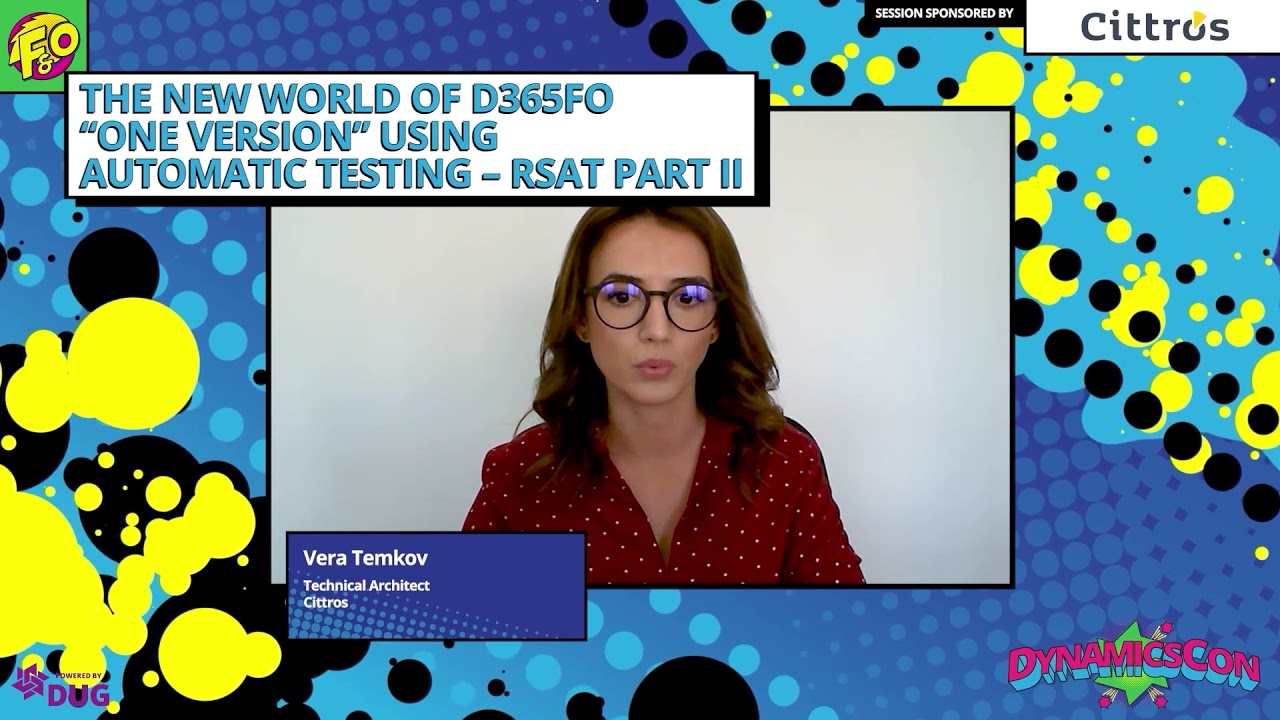 Vera Temkov - The New World of D365FO “OneVersion” using Automatic Testing - RSAT Part II