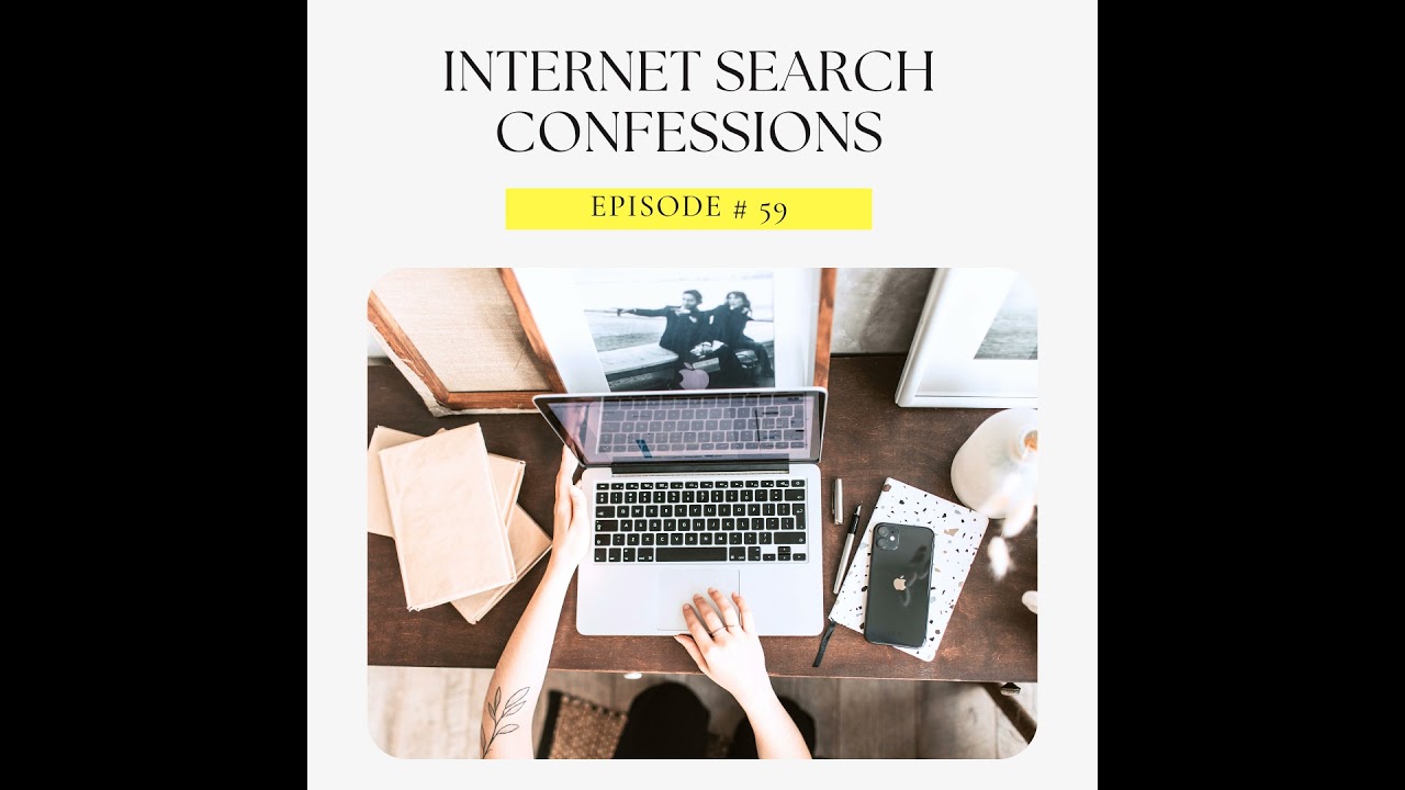 Episode 59: Internet Search Confessions