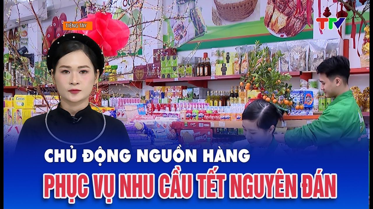 Chương trình tiếng Tày 7/2/2026| Chủ động nguồn hàng phục vụ nhu cầu Tết Nguyên đán Bính Ngọ