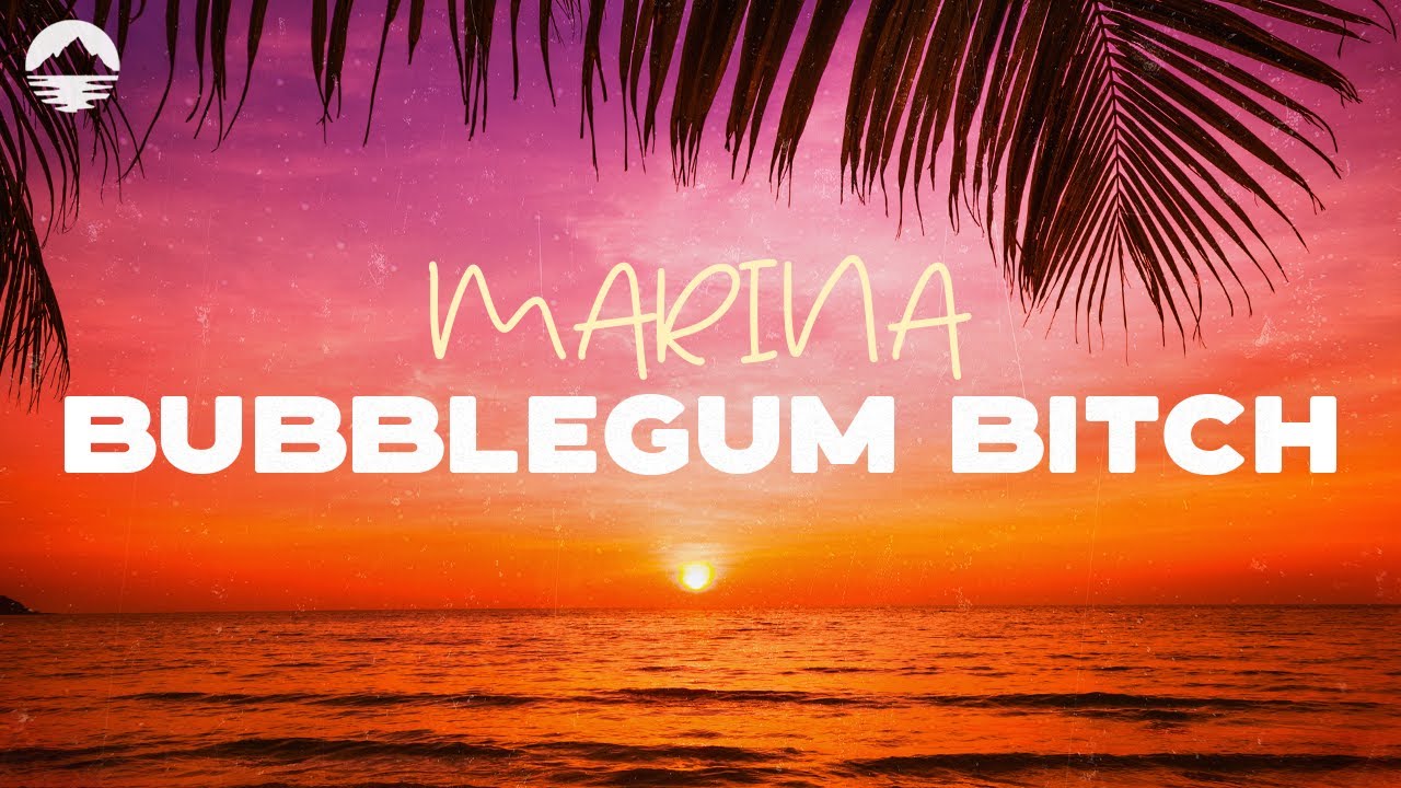 MARINA - Bubblegum B*tch  | Lyrics