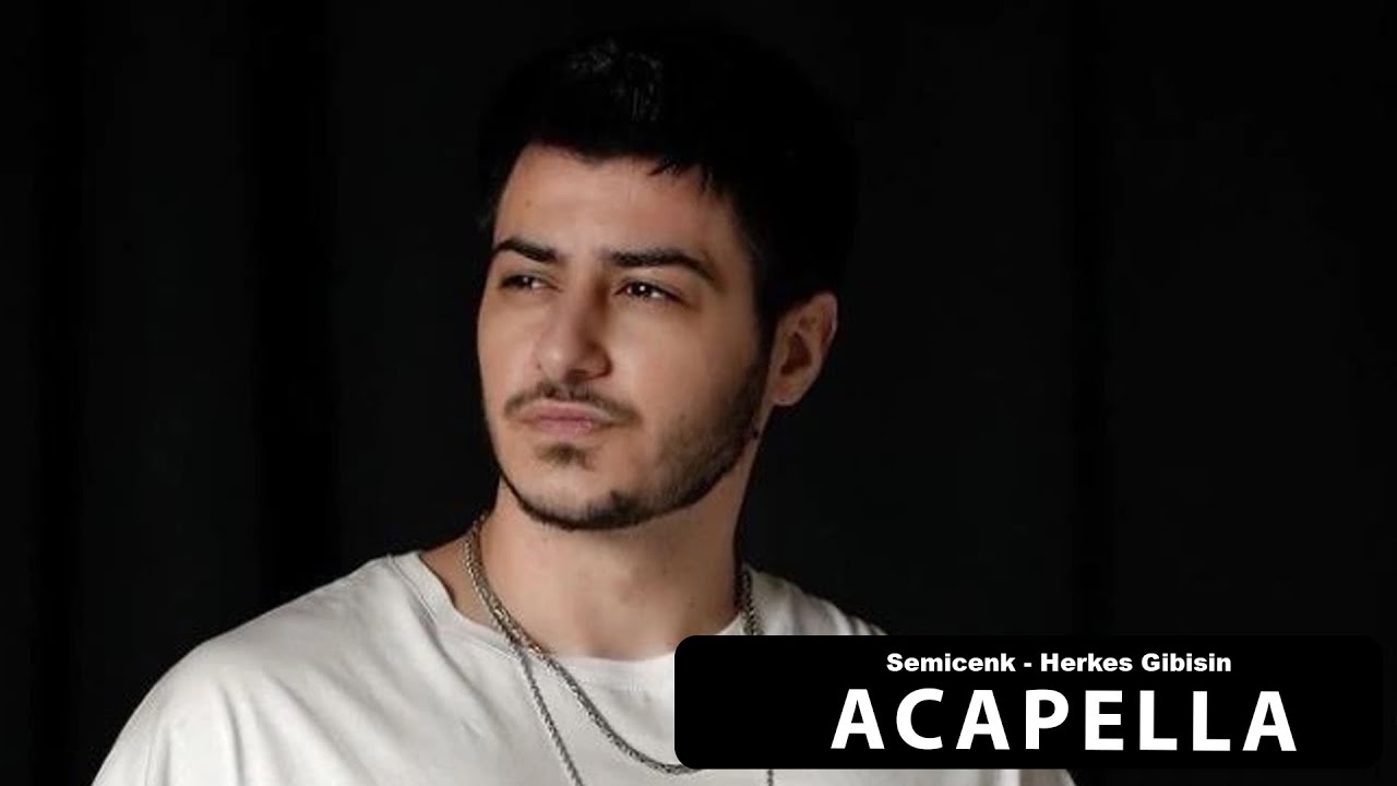 Semicenk - Herkes Gibisin Acapella ( Müziksiz Vokal ) + Şarkı Sözleri