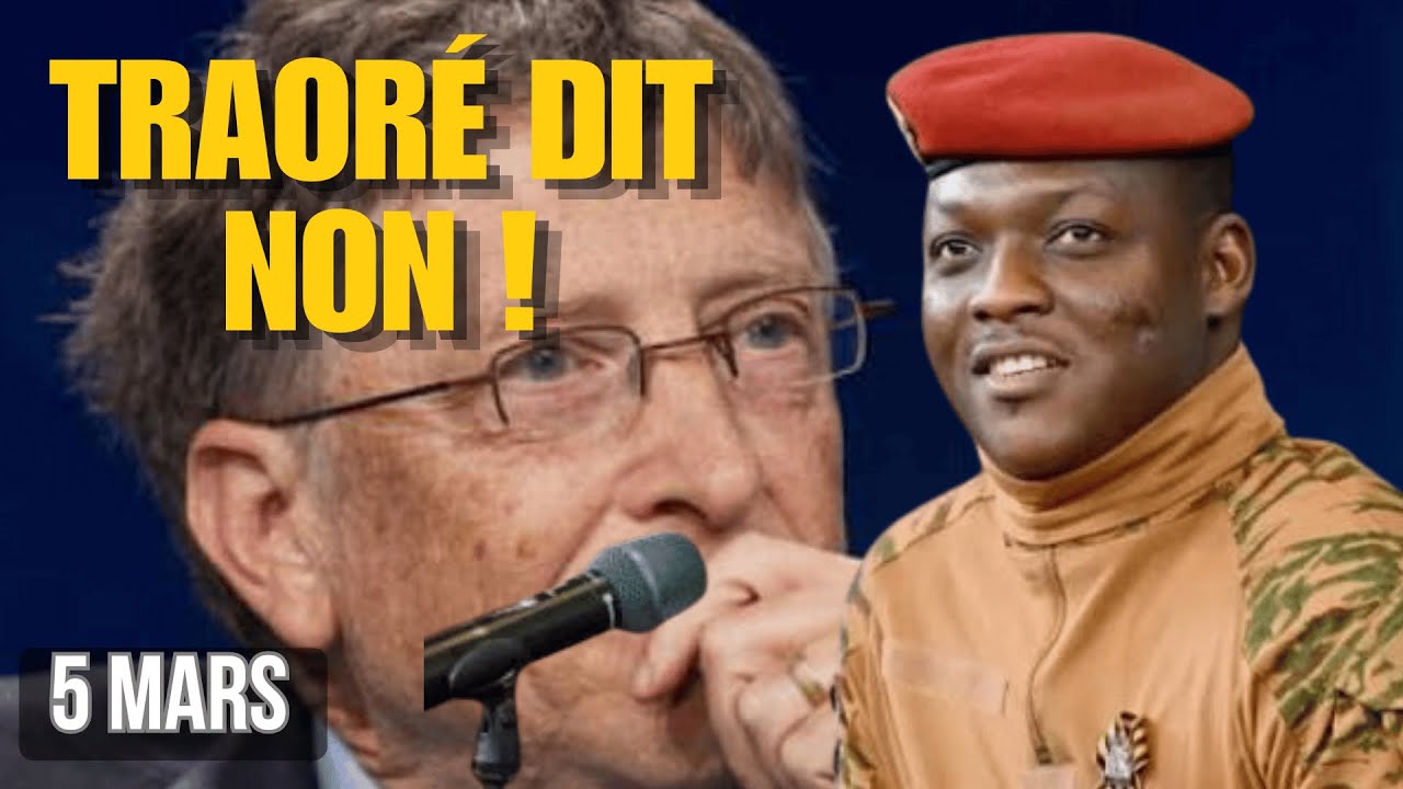 POURQUOI TRAORÉ A DIT NON À BILL GATES : LE REFUS CHOC DE 50 MILLIARDS !