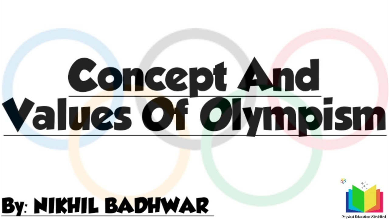 Olympism- Concept And Olympic Values.