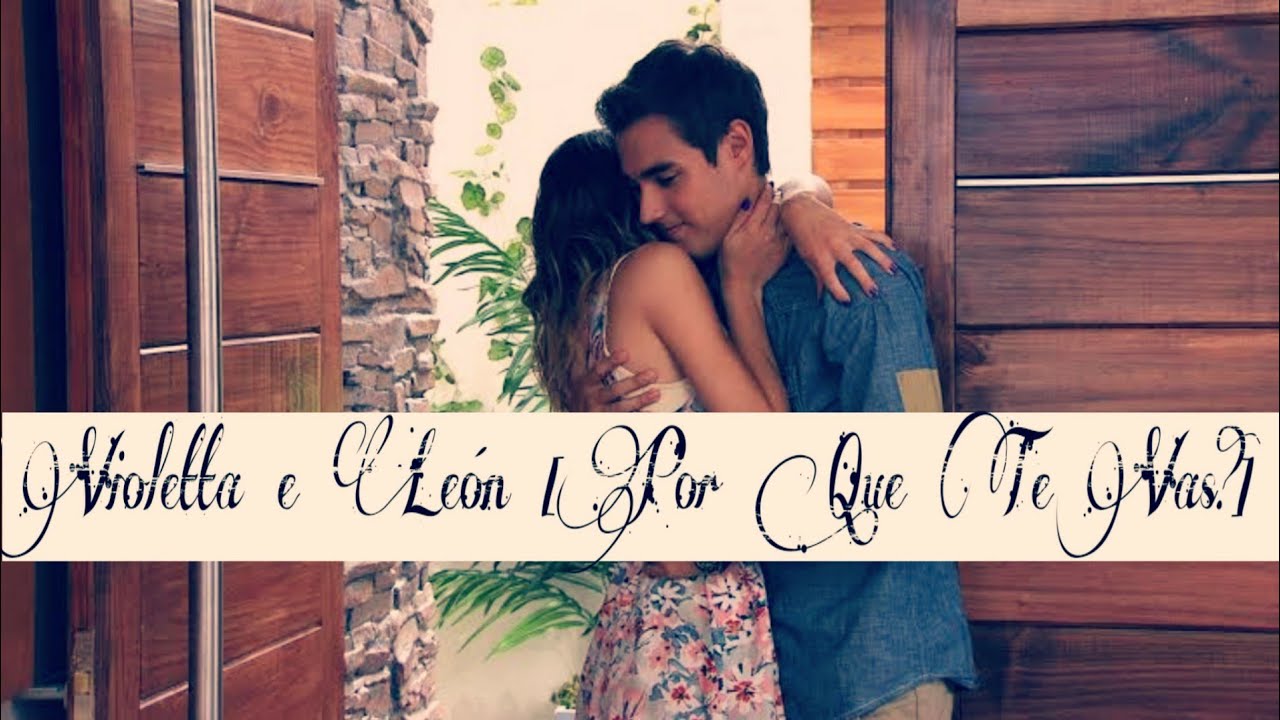 Porque Te Vas *Leon+Violetta*