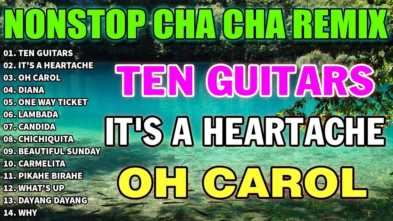 NEW NONSTOP CHA CHA REMIX 2024 - Ten Guitars, It's A Heartache, Oh Carol