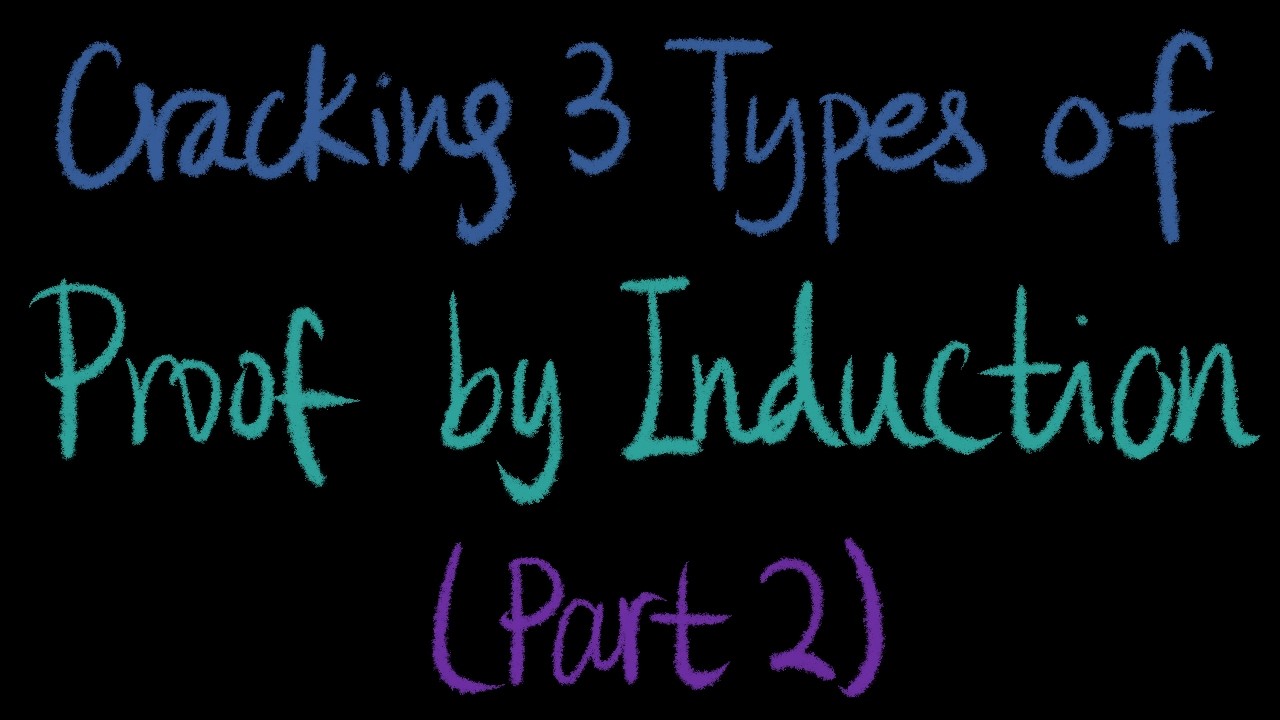 Cracking 3 Types of Proof by Induction (Part 2)