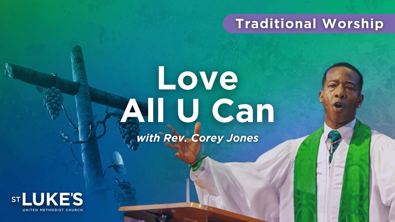 Love All U Can - Traditional Worship at St. Luke's UMC