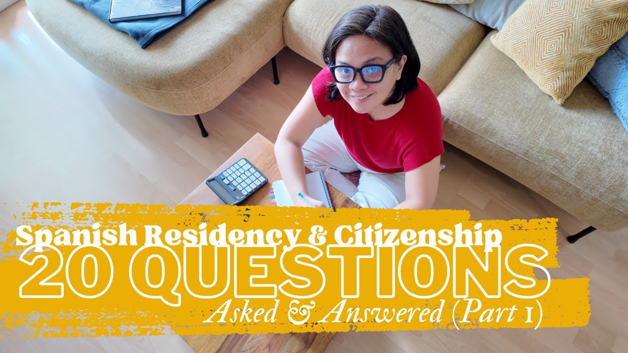 Spanish Residency & Citizenship: 20 Questions — Asked & Answered (Part 1)