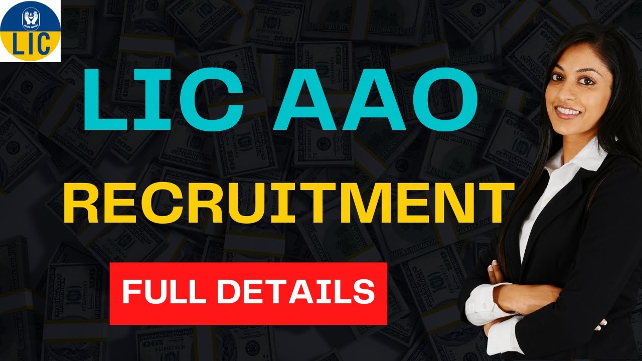 LIC AAO Recruitment 2022: Notification, Vacancy, Application, Dates, Eligibility, Salary