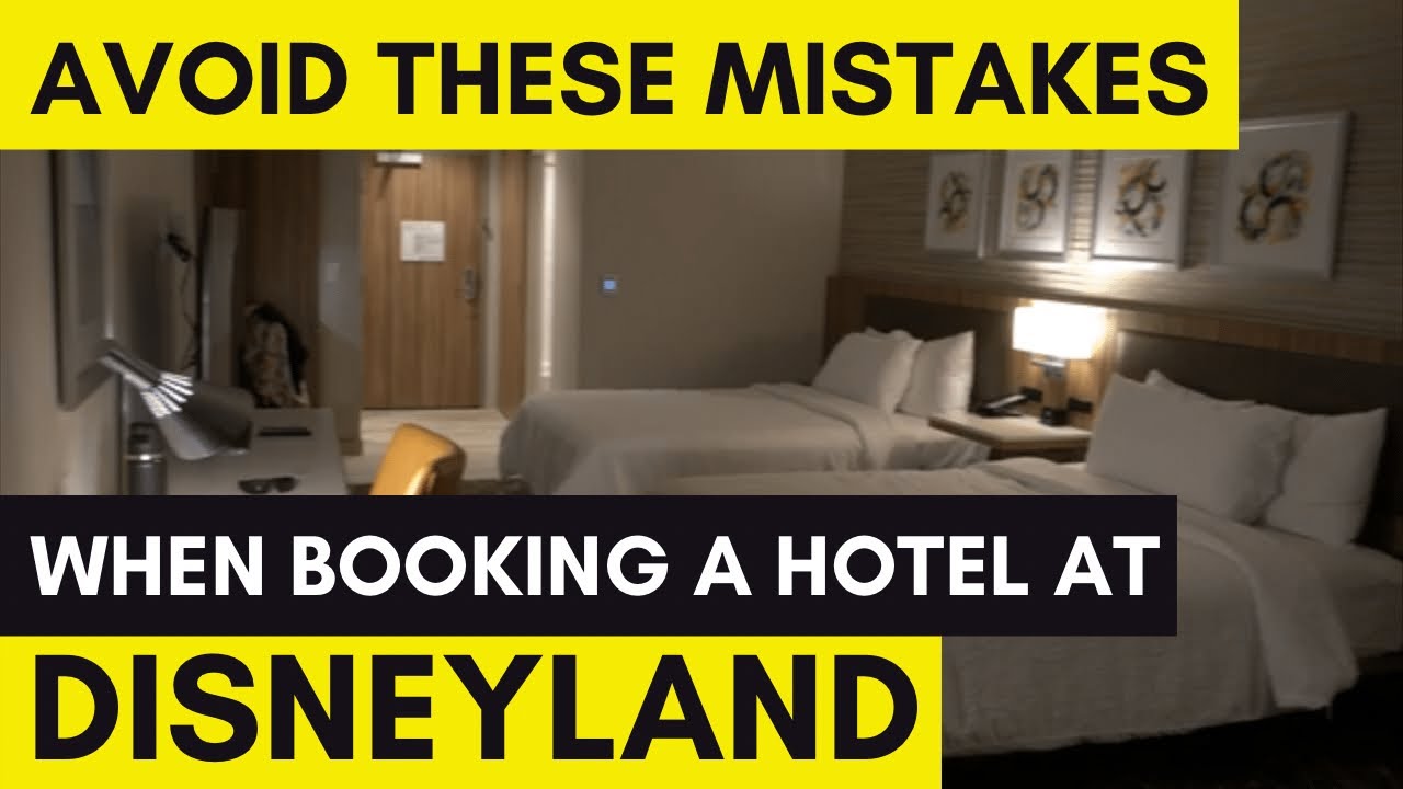 7 Mistakes to Avoid when booking at hotel at Disneyland | Anaheim