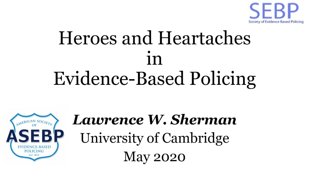 Heroes and Heartache: Evidence-Based Policing of Rogue Cops - Lawrence Sherman