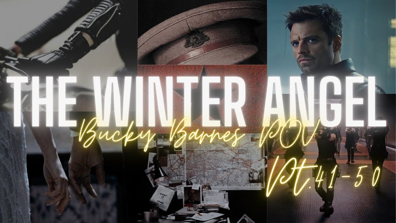 Bucky Barnes | The Winter Angel Pt.41-50